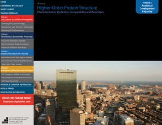 3rd
Annual
Higher-Order Protein Structure
Characterization, Prediction, Comparability and Biosimilars
STREAM 3
Analytical
Development
& Quality
spectroscopic and non-spectroscopic analytical tests (HP-
SEC, SV-AUC, Raman, ROA, CD, Fluorescence, FTIR and
DLS) were evaluated for their sensitivity to detect heat-
induced molecular instability in a therapeutic monoclonal
antibody present in its formulation matrix.The first signs
of biophysical changes in the molecule were degradation
involving exposure of hydrophobic patches due to partial
unfolding, followed by aggregation. Sensitivity of the
different assays was rank ordered.
2:30 Probing Higher-Order Structure in Protein
Pharmaceuticals Using Infrared and Raman
Vibrational OpticalActivity
Laurence A. Nafie, Ph.D., Distinguished Professor
Emeritus, Department of Chemistry, Syracuse University
Vibrational optical activity (VOA), comprised of infrared
vibrational circular dichroism (VCD) and vibrational Raman
optical activity (ROA) provides enhanced sensitivity to
higher order structure (HOS) in proteins compared to
their parent IR and Raman spectra, as well as other
spectroscopic techniques. Examples of the sensitivity
of VOA to both protein secondary structure and HOS
in proteins will be presented as a sensitive new tool
for evaluating structural differences between originator
biopharmaceuticals and their bio-similars.
3:00 Refreshment Break
3:15 Comparison of Higher Order Structure
of Soluble and Insoluble Protein
Kelly Neelon, Ph.D., Associate Director, Drug Product
Formulation, Momenta Pharmaceuticals, Inc.
Characterization of higher order structure can
be instrumental in determining the sensitivities
of a molecule to processing conditions during
manufacturing. This talk will discuss utilization of
chemical and biophysical techniques to compare the
higher order structure of a protein in the soluble and
insoluble state and feedback of this information to
improve processing conditions.
3:45Applications of Hydrogen Deuterium
Exchange – Mass Spectrometry for
Biopharmaceutical Development
Damian Houde, Ph.D., Scientist II, Protein Pharmaceutical
Development, Biogen Idec; Adjunct Professor,
Northeastern University
Protein biopharmaceuticals can exhibit unwanted
properties when solution conditions are changed.
Analytical tools capable of detecting changes in a protein
rapidly, accurately, and with high sensitivity are therefore
highly desirable to the biopharmaceutical industry.
Hydrogen/deuterium exchange mass spectrometry
(H/DX-MS) can be useful for investigating protein
conformation, dynamics and interactions. In this
presentation, specific applications of H/DX-MS will be
discussed that include the characterization of protein
biopharmaceuticals at high concentrations.
4:15 End of Conference
Cambridge Healthtech Institute,
250 First Avenue, Suite 300,
Needham, MA 02494
www.healthtech.com
Optimizing Cell Culture TechnologyOptimizing Cell Culture Technology
Bioproduction: Scale, Bioreactors & DisposablesBioproduction: Scale, Bioreactors & Disposables
Optimizing Cell Line DevelopmentOptimizing Cell Line Development
Overcoming Formulation ChallengesOvercoming Formulation Challenges
High-Concentration Protein FormulationsHigh-Concentration Protein Formulations
Advances in Purification TechnologiesAdvances in Purification Technologies
STREAM 3
Analytical Development & Quality
Rapid Methods to Assess Quality & Stability of BiologicsRapid Methods to Assess Quality & Stability of Biologics
Early Analytical Development for BiotherapeuticsEarly Analytical Development for Biotherapeutics
Higher-Order Protein StructureHigher-Order Protein Structure
STREAM 4
Development of Next-Generation Biologics
CMC Strategies for Antibody-Drug ConjugatesCMC Strategies for Antibody-Drug Conjugates
Process Development for Novel Biotherapeutic FormatsProcess Development for Novel Biotherapeutic Formats
Cell Therapy BioproductionCell Therapy Bioproduction
COVERCOVER
CONFERENCE-AT-A-GLANCECONFERENCE-AT-A-GLANCE
SHORT COURSESSHORT COURSES
HOTEL & TRAVELHOTEL & TRAVEL
SPONSOR & EXHIBITOR INFORMATIONSPONSOR & EXHIBITOR INFORMATION
REGISTRATION INFORMATIONREGISTRATION INFORMATION
REGISTER ONLINE NOW!
BioprocessingSummit.com
TRAINING SEMINARSTRAINING SEMINARS
STREAM 1
Cell Culture & Cell Line Development
STREAM 2
Formulation & Downstream Processing
 