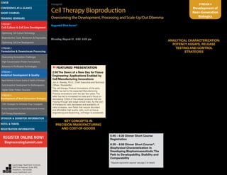Inaugural
CellTherapy Bioproduction
Overcoming the Development, Processing and Scale-Up/Out Dilemma
STREAM 4
Development of
Next-Generation
Biologics
Suggested Short Course*
Biophysical Characterization in Developing
Biopharmaceuticals:The Path to
Developability, Stability and Comparability
Thursday, August 21, 6:30- 9:00 pm
*Separate registration required; see page 3 for details
THURSDAY, AUGUST 21
1:55 pm Chairperson’s Remarks
David J. Williams, Ph.D., Professor, Healthcare
Engineering, Centre for Biologics Engineering,
Loughborough University
»»FEATURED PRESENTATION
2:00The Dawn of a New Day forTissue
Engineering: Applications Enabled by
Cell Manufacturing Innovations
Jon A. Rowley, Ph.D., Chief Executive and Technical
Officer, RoosterBio
The cell therapy Product Innovations of the early
2000s has led to the expected Manufacturing
Process Innovations over the last few years.The
latter has led to increased lot sizes and a focus on
decreasing COGS of the cellular products that are
moving through late stage clinical trials. As the cost
of therapeutic cells decreases and availability of
cells increases, new fields that require abundant
and affordable high quality cells, such as tissue
engineering and bioprinting, will begin to accelerate.
KEY CONCEPTS IN
PRECISION MANUFACTURING
AND COST-OF-GOODS
2:45 Precision Manufacturing of Living
Materials – Working It Out for Cell
Therapies
David J. Williams, Ph.D., Professor, Healthcare
Engineering, Centre for Biologics Engineering,
Loughborough University
The presentation will introduce key concepts of
precision manufacturing in particular that of process
capability. It will then discuss the key manufacturing
scenarios for cell therapies with respect to the
fundamentals of Good Manufacturing Practice and
variation and it’s control with a focus on biological
variation. It will close by identifying the particular
issues on which the cell therapy community should
work together pre-competitively in order to facilitate
the development and manufacturing of cell therapies.
3:15 Understanding CellTherapy Cost
of Goods – Linking Detailed Analysis to
Industry Challenges
Mark McCall, Ph.D., Enterprise Fellow, Loughborough
University
The presentation will introduce how detailed analysis
of manufacturing systems and business models can
produce reliable estimates of Cost of Goods for cell
therapies. It will then discuss several scenarios with
specific case studies performed using an activity
based cost model. . It will finish by identifying the
particular issues that this model has identified as
current production bottlenecks for the cell therapy
community and propose mitigation strategies to
address these.
3:45 Sponsored Presentation
(Opportunity Available)
4:00 Refreshment Break in the Exhibit
Hall with Poster Viewing
4:45 Breakout Discussions
This session provides the opportunity to discuss
a focused topic with peers from around the world
in an open, collegial setting. Select from the list of
topics available and join the moderated discussion to
share ideas, gain insights, establish collaborations or
commiserate about persistent challenges. At the end
of the session, each moderator will summarize the
topics being discussed, the findings and conclusions
(if any), and share with the audience.
5:45 End of Day
5:45 – 6:30 Dinner Short Course
Registration
6:30 – 9:00 Dinner Short Course*:
Biophysical Characterization in
Developing Biopharmaceuticals:The
Path to Developability, Stability and
Comparability
*Separate registration required; see page 3 for details
FRIDAY, AUGUST 22
8:00 am Registration and Morning
Coffee
ANALYTICAL CHARACTERIZATION:
POTENCY ASSAYS, RELEASE
TESTING AND CONTROL
STRATEGIES
8:25 Chairperson’s Remarks
Mark Angelino, Ph.D., Vice President, Pharmaceutical
Sciences, bluebird Bio
8:30Translating a Research
Methodology into a Mechanism of
Action Based Validated Potency Assay
Sagi Nahum, Ph.D., QC Manager, Pluristem
Therapeutics, Inc.
Validated potency assays aims to measure or predict
the expected therapeutic mechanism of action
(MOA). Clinical data may be used to establish a
correlation between potency assays allowing lot
release and stability. Most of the potency assays
emerge from research and academy transforming to
potency assays after a long journey of validation. The
talk will describe the path and challenges of bioassay
development from research to QC based on Pluristem
Therapeutics experience.
9:00 Autologous Lots of CellTherapy
Products: Potency Defined by
Commonality
Don Healey, Ph.D., CSO, Opexa Therapeutics
Autologous lots of cell therapy products invariably
display differences in either phenotype and/or
genotype, as may be a requirement to meet their
intended mechanism of action on a per patient basis.
Nevertheless, potency can be defined based on
biological features that must be held ‘in common’
between products that achieve the intended clinical
benefit. The development of potency assays should
be multi-factorial in the first instance, and should be
initiated early in the process development timeline.
Cambridge Healthtech Institute,
250 First Avenue, Suite 300,
Needham, MA 02494
www.healthtech.com
Optimizing Cell Culture TechnologyOptimizing Cell Culture Technology
Bioproduction: Scale, Bioreactors & DisposablesBioproduction: Scale, Bioreactors & Disposables
Optimizing Cell Line DevelopmentOptimizing Cell Line Development
Overcoming Formulation ChallengesOvercoming Formulation Challenges
High-Concentration Protein FormulationsHigh-Concentration Protein Formulations
Advances in Purification TechnologiesAdvances in Purification Technologies
STREAM 3
Analytical Development & Quality
Rapid Methods to Assess Quality & Stability of BiologicsRapid Methods to Assess Quality & Stability of Biologics
Early Analytical Development for BiotherapeuticsEarly Analytical Development for Biotherapeutics
Higher-Order Protein StructureHigher-Order Protein Structure
STREAM 4
Development of Next-Generation Biologics
CMC Strategies for Antibody-Drug ConjugatesCMC Strategies for Antibody-Drug Conjugates
Process Development for Novel Biotherapeutic FormatsProcess Development for Novel Biotherapeutic Formats
Cell Therapy BioproductionCell Therapy Bioproduction
COVERCOVER
CONFERENCE-AT-A-GLANCECONFERENCE-AT-A-GLANCE
SHORT COURSESSHORT COURSES
HOTEL & TRAVELHOTEL & TRAVEL
SPONSOR & EXHIBITOR INFORMATIONSPONSOR & EXHIBITOR INFORMATION
REGISTRATION INFORMATIONREGISTRATION INFORMATION
REGISTER ONLINE NOW!
BioprocessingSummit.com
TRAINING SEMINARSTRAINING SEMINARS
STREAM 1
Cell Culture & Cell Line Development
STREAM 2
Formulation & Downstream Processing
 