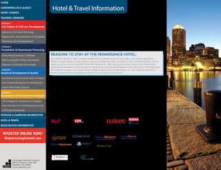 Hotel &Travel Information
Conference Venue and Hotel:
Renaissance Waterfront Hotel
606 Congress St.
Boston, MA 02210
Phone: 617-338-4111
Discounted Room Rate: $229 s/d
Discounted Cut-off Date: July 21, 2014
Please make your hotel reservation or call the hotel
directly to reserve your sleeping accommodations. You
will need to identify yourself as a Cambridge Healthtech
Institute conference attendee to receive the discounted
room rate with the host hotels. Reservations made after
the cut-off date or after the group room block has been
filled (whichever comes first) will be accepted on a
space-and-rate-availability basis. Rooms are limited, so
please book early.
Flight Discounts:
Special discounts have been established with
American Airlines for this conference:
•	 Call 1-800-433-1790 (authorization code 23H4BR).
•	 Go online at www.aa.com (enter 23H4BR in
promotion discount box).
•	 Contact our designated travel agent, Rona Meizler at
1-617-559-3735 or rona.meizler@protravelinc.com
Car Rental Discounts:
Special discount rentals have been established
with Hertz for this conference.
Make your reservation online or call Hertz directly
at 800-654-3131 and reference our Discount
Number 04KL0005
Web Partners:
Sponsoring Publications:
Lead Sponsoring Publications:
FierceBiotechTHE BIOTECH INDUSTRY’S DAILY MONITOR
REASONS TO STAY AT THE RENAISSANCE HOTEL:
You couldn’t ask for a more centrally located and convenient hotel for your stay. Just minutes away from
Boston’s Logan Airport, The Renaissance Boston Waterfront Hotel is located on the revitalized Boston Harbor
steps away from some of Boston’s best new restaurants. With spectacular harbor views, the contemporary
designed Renaissance Hotel includes an indoor pool, well-equipped fitness center, Starbucks in the lobby and
free internet access in your guest room for Bioprocessing Summit attendees. It is also easily accessible to
Boston’s bustling financial district, the North End and Historic Faneuil Hall.
TM
Cambridge Healthtech Institute,
250 First Avenue, Suite 300,
Needham, MA 02494
www.healthtech.com
Optimizing Cell Culture TechnologyOptimizing Cell Culture Technology
Bioproduction: Scale, Bioreactors & DisposablesBioproduction: Scale, Bioreactors & Disposables
Optimizing Cell Line DevelopmentOptimizing Cell Line Development
Overcoming Formulation ChallengesOvercoming Formulation Challenges
High-Concentration Protein FormulationsHigh-Concentration Protein Formulations
Advances in Purification TechnologiesAdvances in Purification Technologies
STREAM 3
Analytical Development & Quality
Rapid Methods to Assess Quality & Stability of BiologicsRapid Methods to Assess Quality & Stability of Biologics
Early Analytical Development for BiotherapeuticsEarly Analytical Development for Biotherapeutics
Higher-Order Protein StructureHigher-Order Protein Structure
STREAM 4
Development of Next-Generation Biologics
CMC Strategies for Antibody-Drug ConjugatesCMC Strategies for Antibody-Drug Conjugates
Process Development for Novel Biotherapeutic FormatsProcess Development for Novel Biotherapeutic Formats
Cell Therapy BioproductionCell Therapy Bioproduction
COVERCOVER
CONFERENCE-AT-A-GLANCECONFERENCE-AT-A-GLANCE
SHORT COURSESSHORT COURSES
HOTEL & TRAVELHOTEL & TRAVEL
SPONSOR & EXHIBITOR INFORMATIONSPONSOR & EXHIBITOR INFORMATION
REGISTRATION INFORMATIONREGISTRATION INFORMATION
REGISTER ONLINE NOW!
BioprocessingSummit.com
TRAINING SEMINARSTRAINING SEMINARS
STREAM 1
Cell Culture & Cell Line Development
STREAM 2
Formulation & Downstream Processing
 