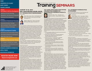 Cambridge Healthtech
AUGUST 18-19, 2014
DAY 1 1:00-5:15 PM | DAY 2 8:30 AM - 5:00 PM
TS 1: INTRODUCTIONTO BIOPROCESSING
Instructors:
Susan Dana Jones, Ph.D., Vice President and
Senior Consultant, BioProcessTechnology
Consultants, Inc.
Sheila G. Magil, Ph.D., Senior Consultant,
BioProcessTechnology Consultants, Inc.
CHI’s Introduction to Bioprocessing training seminar offers a
comprehensive survey of the steps needed to produce today’s
complex biopharmaceuticals from early development through
commercial. The seminar begins with a brief introduction to
biologic drugs and the aspects of protein science that drive
the intricate progression of analytical and process steps that
follows. We then step through the stages of bioprocessing,
beginning with the development of cell lines and ending at
the packaging of a finished drug product. The seminar also
will explore emerging process technologies, facility design
considerations and the regulatory and quality standards
that govern our industry throughout development. The
important roles played by the analytical and formulation in
developing and gaining approval for a biopharmaceutical are
also examined.
This 1.5-day class is directed to attendees working in any
aspect of industry, including scientific, technical, business,
marketing or support functions, who would benefit from
receiving a detailed overview of this field.
About the Instructors:
Susan Dana Jones is a seasoned biotechnology entrepreneur
with experience in product development, outsourcing and
strategic planning. Dr. Jones is a subject matter expert in
cell line development and characterization for biosimilar, new
biopharmaceutical, and vaccine development programs.
She has broad knowledge of regulatory requirements for
manufacturing products for human use and has prepared CMC
sections of multiple regulatory submissions. She currently
serves on the Board of Directors of Gene Solutions, the
Scientific Advisory Board of Symphogen, and is a member
of the Editorial Advisory Board of BioProcess International.
She received her Ph.D. in Genetics from the University of
California, San Francisco.
Sheila Magil has over 20 years of experience in quality and
analytical method development for biologics, peptides and
small molecules. Her expertise includes quality assurance,
protein and peptide biochemistry, and analytical development.
She was formerly Senior Manager of Analytical Development
and Quality Control at Biomeasure, Inc., and previously held
positions at WaratahPharma, Alkermes, Bion, and HHMI at
Massachusetts General Hospital. Dr. Magil has implemented
quality systems and has managed external analytical and
QC activities for multiple biopharmaceutical products. Dr.
Magil holds a Ph.D. in Biochemistry from the University of
Minnesota.
TS2: GLOBAL REGULATORY EXPECTATIONS
FOR ANALYTICAL ELEMENTS OF
BIOTECHNOLOGY/BIOSIMILAR PRODUCTS
Instructor:
Nadine M. Ritter, Ph.D., President and
Analytical Advisor, Global Biotech Experts,
LLC
This 1.5 day class will present the driving concepts that distinguish
the regulatory approach to the production and testing of
biologically-derived from chemical, small molecule pharmaceutical
products. It provides a comprehensive overview of how analytical
elements come together in global regulatory dossiers, which
can (should!) be used to drive the nature and timing of key
CMC studies. It also provides an overview of how regulatory
dossier CMC sections in marketing authorizations (BLA/MAA)
are linked to analytical expectations in regulatory pre-approval
inspections. All attendees will be given a searchable USB drive
containing over 200current and draft global regulatory and quality
guidance documents associated with the development and
commercialization of biotech and biosimilar products.Topics
include:
•	 Why are regulations different for biopharmaceutical products
vs. traditional chemical products?
•	 What are the multiple types of world-wide regulations
that detail CMC analytical study requirements for
biotechnology/biosimilar products?
•	 What are the 10 (or 11 if biosimilar) non-negotiable
CMC characterization, comparability, release
specification and stability data packages required for a
biotechnology-based product?
•	 How can these required CMC analytical and stability
studies be staged most efficiently during the product
development lifecycle?
•	 Why do biotech products require orthogonal methods
for physiochemical characteristics as well as functional
potency assays?
•	 What are some of the current CMC ‘hot buttons’ for
biotechnology analytical and stability studies that may
cause regulatory review problems due to deficiencies in
product dossiers?
About the Instructor:
Nadine Ritter obtained her master and doctoral degrees in cell and
molecular biology at Rice University (Houston,TX) on evolutionary
mechanisms for subcellular translocation of mitochondrial
proteins. She was engaged in basic academic research in the
field of extracellular matrix proteins and the process of bone
mineralization at the University ofTexas Health Science Center
in Houston for over 10 yrs. She entered the biopharm industry
as a protein chemist in analytical R&D at Abbott Laboratories
(Abbott Park, IL). She then became the Director of the Analytical
Services Division of BioReliance (Rockville, MD), a major contract
testing organization. Since 2002, she has been an international
consultant, trainer, speaker and writer for biotech and biosimilar
products. In 2003, she was one of six industry and two FDA
founders of the CaSSS CMC Strategy Forum, which has led to
the publication of major industry/regulatory white papers on CMC
topics, and is now being held annually in North America, Europe,
Asia and Latin America.
TS 3: OPTIMIZING PHARMACEUTICAL
OUTSOURCING
Selecting the Right Partner for Your Business and
Getting the Most Out of the Relationship
Instructor:
Trevor Deeks, Ph.D., Consultant, Deeks
Pharmaceutical Consulting Services LLC
This seminar covers the outsourcing of all
activities associated with biological manufacturing,
analysis and characterization. It deals with all aspects
from the initial steps to identify a suitable outsourcing
partner, through to setting up of long-term commercial
manufacturing partnerships. It is aimed at both large and
small pharmaceutical companies but is particularly relevant
to smaller companies that are heavily dependent on reliable,
experienced and technically competent third party contractors.
The learning styles include formal presentations, group
workshop exercises and interactive discussion sessions and it
will benefit both technical specialists and project managers.
The seminar will include the following outsourcing topics:
•	 Identification, assessment and selection of third party
contractprs based on competency and quality
•	 Selection based on the needs of the contract giver – finding
the right fit and aligning the cultures
•	 Quality audits and quality agreements – best practices
About the Instructor:
Dr Deeks has 35 years of experience in pharmaceutical
manufacturing, process and formulation development, QC and
QA experience. He has developed broad technical expertise
and has been involved in the commercialization of a number of
currently marketed products.
He has held management roles with major pharmaceutical
manufacturing and development companies and has also
managed pharmaceutical consulting groups providing auditing,
validation, GMP consulting, QA and contract Qualified Person
(QP) services.
He is a QP registered in the UK under the provisions of the EC
Directive. He has audited and assessed more than 50 contract
service providers, globally and has worked with CMOs and
CTLs for 25+ years.
He recently led a contract manufacturing group for a medium-
sized pharmaceutical company for 4 years, identifying,
assessing and negotiating with contract manufacturing
organizations (CMOs) and contract testing laboratories
(CTLs). During this time he developed systems and tools for
identification, selection and management of CMOs, CTLs and
contract packaging organizations (CPOs).
He has taught several training courses and workshops for
PDA, ISPE, PTI and in-house for pharmaceutical companies
as well as being an active presenter at PDA, ISPE, AAPS,
Pharmaceutical Society and independent conferences.
He has published over 30 papers in peer-reviewed journals and
several books and book chapters. Most recently he was lead
editor and an author for a new book entitled Pharmaceutical
Outsourcing: Quality Management and Project Delivery, now
available through PDA Publications.Cambridge Healthtech Institute,
250 First Avenue, Suite 300,
Needham, MA 02494
www.healthtech.com
Optimizing Cell Culture TechnologyOptimizing Cell Culture Technology
Bioproduction: Scale, Bioreactors & DisposablesBioproduction: Scale, Bioreactors & Disposables
Optimizing Cell Line DevelopmentOptimizing Cell Line Development
Overcoming Formulation ChallengesOvercoming Formulation Challenges
High-Concentration Protein FormulationsHigh-Concentration Protein Formulations
Advances in Purification TechnologiesAdvances in Purification Technologies
STREAM 3
Analytical Development & Quality
Rapid Methods to Assess Quality & Stability of BiologicsRapid Methods to Assess Quality & Stability of Biologics
Early Analytical Development for BiotherapeuticsEarly Analytical Development for Biotherapeutics
Higher-Order Protein StructureHigher-Order Protein Structure
STREAM 4
Development of Next-Generation Biologics
CMC Strategies for Antibody-Drug ConjugatesCMC Strategies for Antibody-Drug Conjugates
Process Development for Novel Biotherapeutic FormatsProcess Development for Novel Biotherapeutic Formats
Cell Therapy BioproductionCell Therapy Bioproduction
COVERCOVER
CONFERENCE-AT-A-GLANCECONFERENCE-AT-A-GLANCE
SHORT COURSESSHORT COURSES
HOTEL & TRAVELHOTEL & TRAVEL
SPONSOR & EXHIBITOR INFORMATIONSPONSOR & EXHIBITOR INFORMATION
REGISTRATION INFORMATIONREGISTRATION INFORMATION
REGISTER ONLINE NOW!
BioprocessingSummit.com
TRAINING SEMINARSTRAINING SEMINARS
STREAM 1
Cell Culture & Cell Line Development
STREAM 2
Formulation & Downstream Processing
 