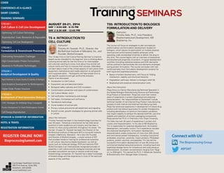 Cambridge Healthtech
AUGUST 20-21, 2014
DAY 1 9:00 AM - 5:15 PM
DAY 2 8:30 AM - 12:00 PM
TS 4: INTRODUCTIONTO
CELL CULTURE
Instructor:
Timothy W. Fawcett, Ph.D., Director, the
BioTechnical Institute of Maryland, Inc., and
Founder, BioSciConcepts
This 1.5-day Intro to Cell Culture Training Seminar is a lecture
based course intended for the beginner who is thinking about
culturing animal cells for the first time or for intermediate
cell culturists wanting to know more about how animal cell
culture works and how to improve their process. Attendees
will learn about most of the critical aspects of cell culture from
equipment maintenance and media selection to cell growth
and cryopreservation. Participants will have ample time to
ask specific questions and get worthwhile answers.
Topics to be discussed:
•	 Introduction to Cell Culture
•	 Equipment use and decontamination
•	 Biological safety cabinets and CO2 incubators
•	 Contamination prevention and types of contamination
•	 Cell Culture Media I and II
•	 Cell verification maintenance and storage
•	 Cell types, microscopy and confluency
•	 Transfection technology
•	 Clonal isolation of animal cells
•	 Primary culture and animal cell attachment and signaling
•	 Growth curves, growth strategies for growing animal cells
in culture
About the Instructor:
Timothy Fawcett has been in the biotechnology business for
over 30 years. Trained as a biochemist he has held senior
positions in both academics and industry and has been a
mentor to many young scientists throughout his career. For
the last 13 years Dr. Fawcett has been the Director of the
BioTechnical Institute of Maryland (BTI) a non-profit institute
located in Baltimore, Maryland. He is also the Founder
and Director of BioSciConcepts, a social venture of BTI
that provides hands-on training for professional scientists
in cell culture, baculovirus based expression, as well as
topics such as molecular biology, PCR and real-time PCR.
BioSciConcepts is an internationally recognized provider of
expertise in cell culture and the biological sciences and has
provided consultation services to several small and large
biotechnology companies. Dr. Fawcett has a deep knowledge
of biotechnology and has experience in most of the technical
aspects of the workflow.
TS5: INTRODUCTIONTO BIOLOGICS
FORMULATION AND DELIVERY
Instructor:
Timothy Kelly, Ph.D., Vice President,
Biopharmaceutical Development, KBI
Biopharma, Inc.
The course will focus on strategies to plan and execute
preformulation and formulation development studies for
biologics, which require co-optimization of multiple physical,
chemical and conformational stability attributes while
operating under accelerated timelines to deliver the drug to
the clinic. The course begins with an overview of biophysical
and biochemical properties of proteins. A typical development
workflow (including statistical analysis and DOE elements)
will be outlined to demonstrate the core elements employed
during protein formulation. The course concludes with real-
world examples from formulation development projects for
both liquid and lyophilized products.
•	 Basics of protein biochemistry, with focus on folding
mechanism, stability and structural hierarchy
•	 Degradation pathways relevant to biologics shelf life
•	 Biophysical and analytical characterization tools
About the Instructors:
Pooja Arora is a Senior Manufacturing Technical Specialist in
the Global Biologics Manufacturing Science and Technology-
Drug Product at Genentech. Pooja has more than twelve
years of experience in protein biophysical and analytical
characterization. Her responsibilities at Genentech include
technical transfer of commercial Drug Product manufacturing
process to both internal and external manufacturing sites.
Pooja has extensive experience in development of robust drug
product and manufacturing process for protein therapeutics,
including identification of optimum formulation conditions
that impart stability to achieve the desired shelf-life, use time
stability and selection of primary packaging components.
Pooja earned her Ph.D. in Chemistry from Duke University.
Tim Kelly has over 20 years of experience in protein and
nucleic acid characterization. In his role at KBI Biopharma,
Tim is responsible for analytical development, formulation
development, and quality control. Tim’s experience includes
the analytical development, formulation development,
characterization and/or production of more than 200 clinical
and commercial protein therapeutics, including monoclonal
antibodies, enzymes, cytokines, fusion proteins, PEGylated
proteins, protein vaccines, and peptides. Tim has led the
successful formulation development of over 95 clinical and
commercial biopharmaceutical products, including liquid and
lyophilized dosage forms for intravenous and subcutaneous
administration, at protein concentrations ranging from 10µg/
mL to 200mg/mL. Tim earned his Ph.D. in Molecular Genetics
& Biochemistry from Georgia State University.
Connect with Us!
The Bioprocessing Group
#BPSMT
Cambridge Healthtech Institute,
250 First Avenue, Suite 300,
Needham, MA 02494
www.healthtech.com
Optimizing Cell Culture TechnologyOptimizing Cell Culture Technology
Bioproduction: Scale, Bioreactors & DisposablesBioproduction: Scale, Bioreactors & Disposables
Optimizing Cell Line DevelopmentOptimizing Cell Line Development
Overcoming Formulation ChallengesOvercoming Formulation Challenges
High-Concentration Protein FormulationsHigh-Concentration Protein Formulations
Advances in Purification TechnologiesAdvances in Purification Technologies
STREAM 3
Analytical Development & Quality
Rapid Methods to Assess Quality & Stability of BiologicsRapid Methods to Assess Quality & Stability of Biologics
Early Analytical Development for BiotherapeuticsEarly Analytical Development for Biotherapeutics
Higher-Order Protein StructureHigher-Order Protein Structure
STREAM 4
Development of Next-Generation Biologics
CMC Strategies for Antibody-Drug ConjugatesCMC Strategies for Antibody-Drug Conjugates
Process Development for Novel Biotherapeutic FormatsProcess Development for Novel Biotherapeutic Formats
Cell Therapy BioproductionCell Therapy Bioproduction
COVERCOVER
CONFERENCE-AT-A-GLANCECONFERENCE-AT-A-GLANCE
SHORT COURSESSHORT COURSES
HOTEL & TRAVELHOTEL & TRAVEL
SPONSOR & EXHIBITOR INFORMATIONSPONSOR & EXHIBITOR INFORMATION
REGISTRATION INFORMATIONREGISTRATION INFORMATION
REGISTER ONLINE NOW!
BioprocessingSummit.com
TRAINING SEMINARSTRAINING SEMINARS
STREAM 1
Cell Culture & Cell Line Development
STREAM 2
Formulation & Downstream Processing
 