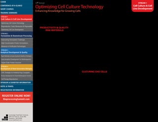 10th
Annual
Optimizing Cell CultureTechnology
Enhancing Knowledge for Growing Cells
STREAM 1
Cell Culture & Cell
Line Development
TUESDAY, AUGUST 19
7:30 am Registration and Morning
Coffee
PRODUCTIVITY & QUALITY:
RAW MATERIALS
7:55 Chairperson’s Remarks
Jörg von Hagen, Ph.D., Director, Global Cell Culture R & D, Merck
8:00 Cell Culture Media Improvements
– Considerations from a Powder
Perspective
Jörg von Hagen, Ph.D., Director, Global Cell Culture
R&D, Merck
To improve the batch-to-batch consistency of dry
powder cell culture media, and narrow the variations
arising from chemically defined media, different
strategies will be presented to control impurities
in complete formulations and single ingredients
that are important to understand to control cQA
of biopharmaceuticals and allow the reproducible
regulation of the bioprocess by simplification of, e.g,
feed strategies and simpler powder handling. We
will present the correlation of the media dissolution
coefficient [dc] and the impact on powder solubility
and homogeneity as end points depending on the
formulation as a result of the concentrations of
hygroscopic molecules.
8:30 An Inflatable Chamber for Cell
Culture under Hypoxia
Hua Zhong, M.D., Ph.D., FCAP, Assistant Professor,
Pathology and Lab Medicine, Rutgers Cancer Institute
of New Jersey, Rutgers Robert Wood Johnson
Medical School
Tissue hypoxia is a common pathophysiological
process. Since the 1990s, numerous studies have
focused on investigating cellular adaptation to
experimental hypoxia. An inflatable chamber was
created for cell culture under hypoxic conditions. It
yielded reproducible results in experiments detecting
hypoxia-induced accumulation of hypoxia-inducible
factor 1 a (HIF-1 a ) and hypoxia-induced expression of
HIF-1-regulated genes. Basic properties and additional
utilities of the chamber will be discussed and
compared to pre-existing ones.
9:00 New Approach to Release Critical
Raw Materials: Risk VersusTesting-
Based Approach
Lada Laenen, Ph.D., Head, Cell Culture and
Microbiology, MSAT, Genzyme, a Sanofi company
Regulatory guidelines require for testing to be
conducted in order to confirm safety and consistency.
Conducting raw material analysis by selection of
appropriate risk assessment tools and identifying
test methods, to successfully meet the challenges
of testing, can prevent costly production issues
and possible delays. Throughout the case studies,
approaches and results will be presented in order
to address potential risk, impact and remediation
plans when introducing new raw materials.
Furthermore, control strategies and managing risks
will be discussed.
9:30 POSTER HIGHLIGHT: Impact
of Light Exposure on Cell Culture
Performance and Product Quality
Jan Ressl, Late Stage Cell Culture Engineer I,
Genentech, Inc.
9:45 Coffee Break in the Exhibit Hall
with Poster Viewing
CULTURING CHO CELLS
10:30 Predicting Maximal Viable Cell
Density and Cell Sustainability in CHO
Fed-Batch Cultures
Yung-shyeng Tsao, Ph.D., Senior Principal Scientist,
BioProcess Technology and Expression, Biologics
Bioprocess Development, Merck & Co.
The metabolic profiles of 14 CHO-DXB11 clones in
fed-batches were studied. During the exponential
growth phase their total cell density were found to
be linearly proportional to their respective combined
glutamine and glutamate consumption rate. The
CHO clones with higher efficiency in converting
glutamine and glutamate into cell mass were found
to reach higher maximal total cell density as well
as higher integral of viable cell concentration (IVCC)
in fed-batches. This principle may be useful for
clone selection.
11:00Towards Metabolic Engineering of
Mammalian Cells using 13
C-Metabolic Flux
Analysis
Woo Suk Ahn, Ph.D., Research Associate,
Bioinformatics and Metabolic Engineering,
Massachusetts Institute ofTechnology (MIT)
Metabolic engineering of mammalian cells can
be performed due to the recent development of
molecular design tools. However, selection of target
genes is still one of hurdles for metabolic engineering.
Currently, 13C-Metabolic flux analysis (13C-MFA)
draws interests in quantifying intracellular metabolism
using stable isotopic tracer and mass spectrometry.
This technology enables us to identify bottleneck
metabolic genes and evaluate engineered cells.
11:30 Metabolic Flux Analysis of Amino
Acid Pathways in CHO Cell Culture
Véronique Chotteau, Ph.D., Researcher, CETEG Cell
Technology Group, Industrial Biotechnology, KTH
Royal Institute of Technology
The determination of the metabolic fluxes occurring
in the cell and in interaction with its environment is
key for a better knowledge of the cell metabolism in
culture. Models of the metabolic fluxes provide very
powerful tools to understand and simulate the cell
metabolism in culture, eventually leading to process
optimization. We have developed approaches to
model the amino acid metabolism based on their
extracellular measurement. Our strategy is to obtain
a single model that includes different cell states
generating a powerful tool for process optimization.
12:00 pm Sponsored Presentations
(Opportunities Available)
12:30 Luncheon Presentation
(Sponsorship Opportunity Available)
1:15 Session Break
Cambridge Healthtech Institute,
250 First Avenue, Suite 300,
Needham, MA 02494
www.healthtech.com
Optimizing Cell Culture TechnologyOptimizing Cell Culture Technology
Bioproduction: Scale, Bioreactors & DisposablesBioproduction: Scale, Bioreactors & Disposables
Optimizing Cell Line DevelopmentOptimizing Cell Line Development
Overcoming Formulation ChallengesOvercoming Formulation Challenges
High-Concentration Protein FormulationsHigh-Concentration Protein Formulations
Advances in Purification TechnologiesAdvances in Purification Technologies
STREAM 3
Analytical Development & Quality
Rapid Methods to Assess Quality & Stability of BiologicsRapid Methods to Assess Quality & Stability of Biologics
Early Analytical Development for BiotherapeuticsEarly Analytical Development for Biotherapeutics
Higher-Order Protein StructureHigher-Order Protein Structure
STREAM 4
Development of Next-Generation Biologics
CMC Strategies for Antibody-Drug ConjugatesCMC Strategies for Antibody-Drug Conjugates
Process Development for Novel Biotherapeutic FormatsProcess Development for Novel Biotherapeutic Formats
Cell Therapy BioproductionCell Therapy Bioproduction
COVERCOVER
CONFERENCE-AT-A-GLANCECONFERENCE-AT-A-GLANCE
SHORT COURSESSHORT COURSES
HOTEL & TRAVELHOTEL & TRAVEL
SPONSOR & EXHIBITOR INFORMATIONSPONSOR & EXHIBITOR INFORMATION
REGISTRATION INFORMATIONREGISTRATION INFORMATION
REGISTER ONLINE NOW!
BioprocessingSummit.com
TRAINING SEMINARSTRAINING SEMINARS
STREAM 1
Cell Culture & Cell Line Development
STREAM 2
Formulation & Downstream Processing
 