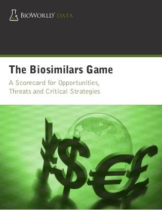 The Biosimilars Game
A Scorecard for Opportunities,
Threats and Critical Strategies
 