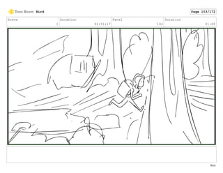 Scene
1
Duration
02:51:17
Panel
102
Duration
01:00
Bird Page 103/172
Bird
 