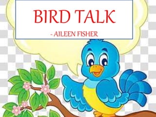 BIRD TALK
- AILEEN FISHER
 