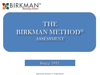 Since 1951 ©2009, Birkman International, Inc., All Rights Reserved. 