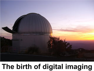 The birth of digital imaging 