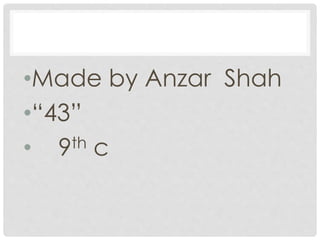 •Made by Anzar Shah
•“43”
• 9th c
 