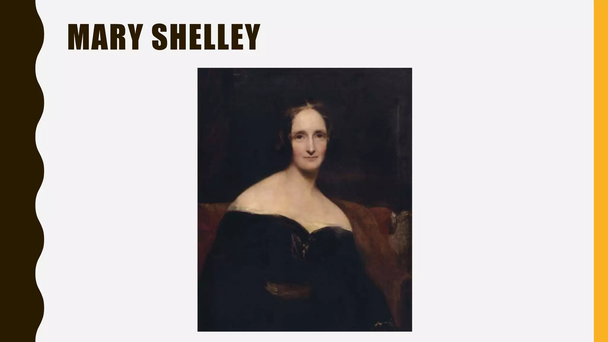 MARY SHELLEY
 