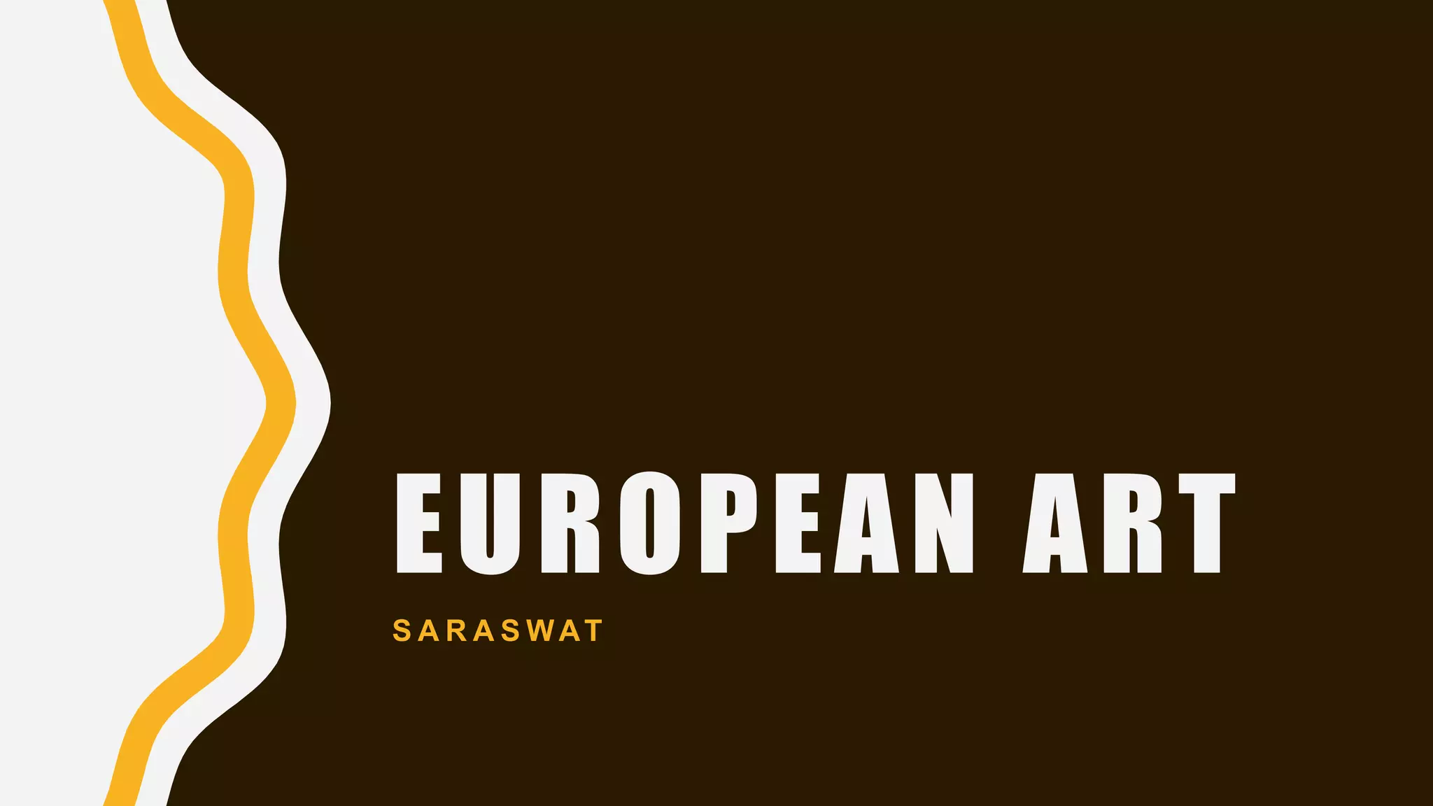 EUROPEAN ART
S A R A S WAT
 