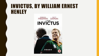 INVICTUS, BY WILLIAM ERNEST
HENLEY
 