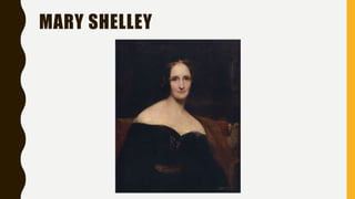MARY SHELLEY
 