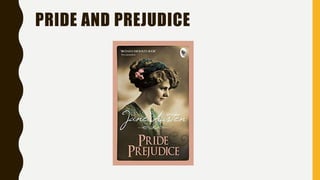 PRIDE AND PREJUDICE
 
