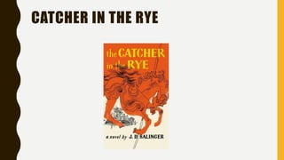 CATCHER IN THE RYE
 