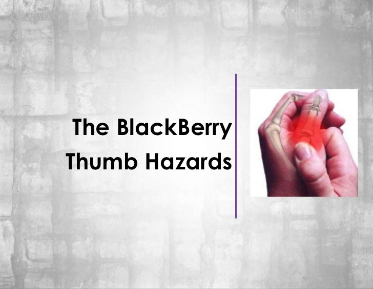 The BlackBerry Thumb Hazards