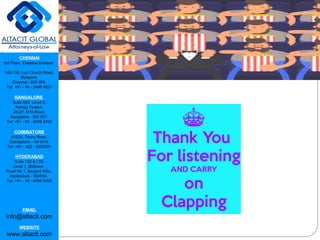 CHENNAI
3rd Floor, ‘Creative Enclave’,
148-150, Luz Church Road,
Mylapore,
Chennai - 600 004.
Tel: +91 - 44 - 2498 4821
BANGALORE
Suite 920, Level 9,
Raheja Towers,
26-27, M G Road,
Bangalore - 560 001.
Tel: +91 - 80 - 6546 2400
COIMBATORE
#1533, Trichy Road,
Coimbatore – 641018.
Tel: +91 - 422 - 6552921
HYDERABAD
Suite 132 & 133,
Level 1, Midtown,
Road No 1, Banjara Hills,
Hyderabad - 500034.
Tel: +91 - 40 - 6050 6009
EMAIL
info@altacit.com
WEBSITE
www.altacit.com
 