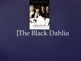 {The Black Dahlia
 