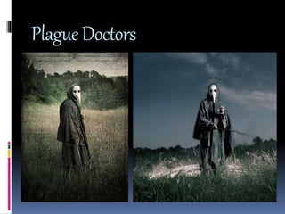 Plague Doctors 
 
