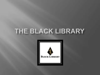 The Black Library 