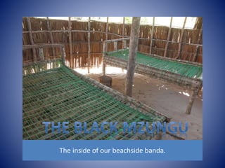 The inside of our beachside banda. 
 