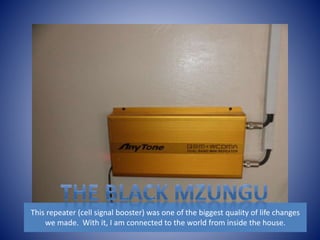 This repeater (cell signal booster) was one of the biggest quality of life changes 
we made. With it, I am connected to the world from inside the house. 
 