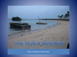 Ruvu during my first visit. 
 