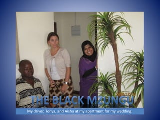 My driver, Tonya, and Aisha at my apartment for my wedding. 
 