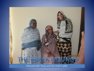 Pictured with Tonya and the imam’s wife. 
 