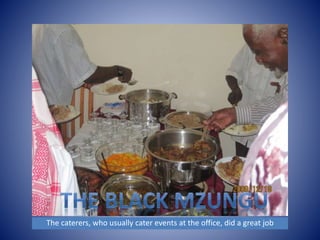 The caterers, who usually cater events at the office, did a great job 
 