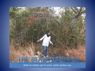 With no toilets yet in Jome, Saidi catches me. 
 