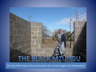 On one of the trips to the construction site I try to imagine the end product. 
 