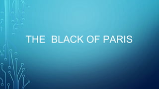 THE BLACK OF PARIS
 