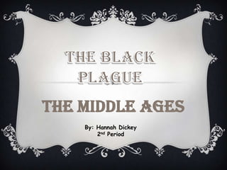 The Middle Ages
    By: Hannah Dickey
        2nd Period
 