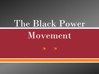 ❧ ❧
The Black Power
Movement
 