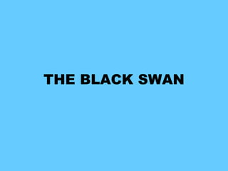 THE BLACK SWAN
 