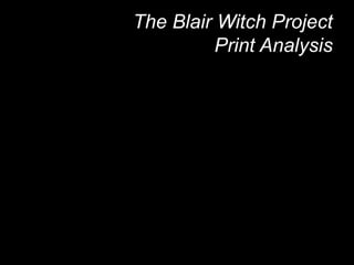 The Blair Witch Project 
Print Analysis 
 