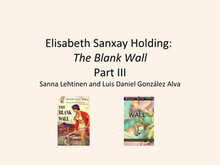 Elisabeth Sanxay Holding:  The Blank Wall Part III Sanna Lehtinen and Luis Daniel González Alva 