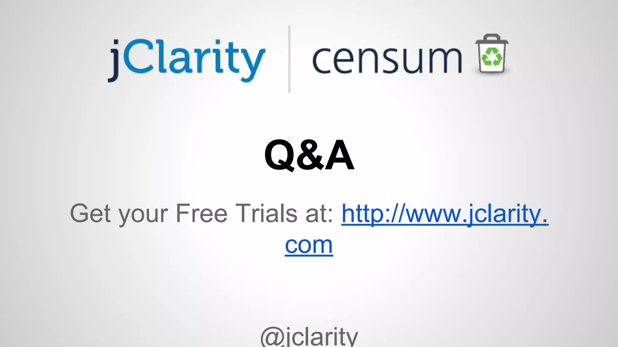 Q&A
Get your Free Trials at: http://www.jclarity.
com

@jclarity

 