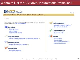 Slides by Jonathan Eisen for BIS2C at UC Davis Spring 2014
Where to List for UC Davis Tenure/Merit/Promotion?
15
 