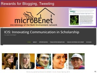 Slides by Jonathan Eisen for BIS2C at UC Davis Spring 2014
Rewards for Blogging, Tweeting
18
 