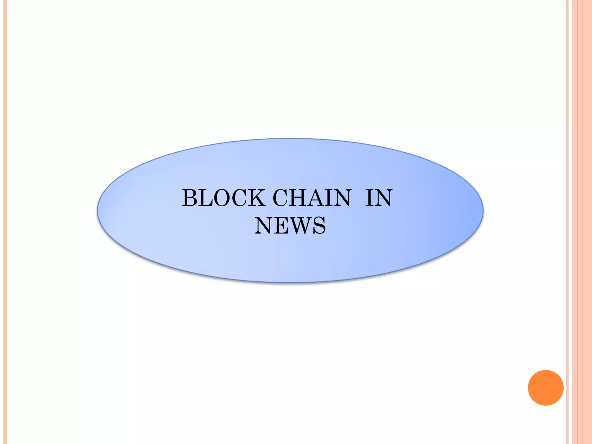 BLOCK CHAIN IN
NEWS
 