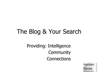 The Blog & Your Search  Providing: Intelligence Community  Connections 