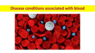Disease conditions associated with blood
 