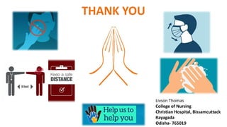 THANK YOU
Livson Thomas
College of Nursing
Christian Hospital, Bissamcuttack
Rayagada
Odisha- 765019
 