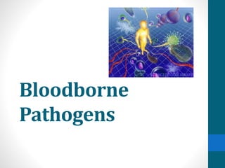 Bloodborne
Pathogens
 