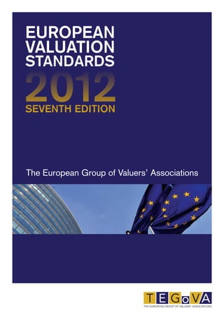 EUROPEAN 
VALUATION 
STANDARDS 
The European Group of Valuers’ Associations 
 