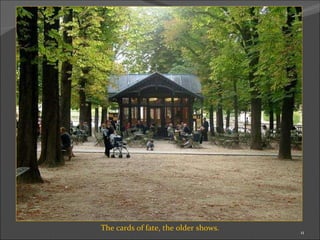 The cards of fate, the older shows. 