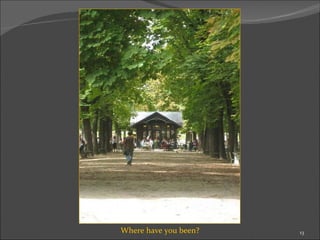 Where have you been? 