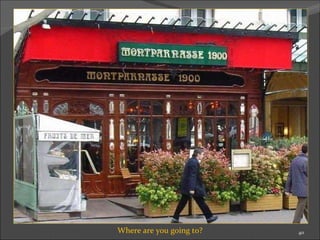 Where are you going to? 