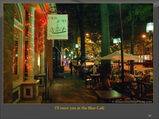 I’ll meet you at the Blue Café 